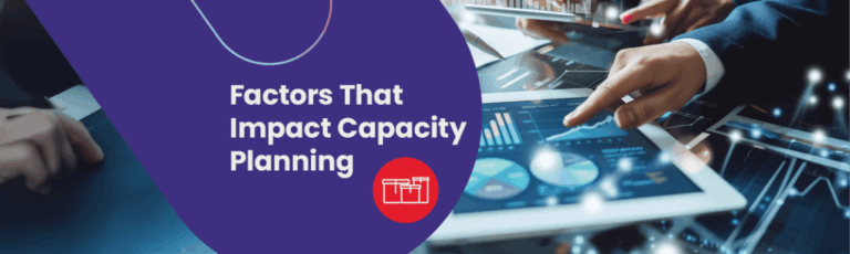 Factors That Influence Capacity Planning: How To Ensure Operational ...