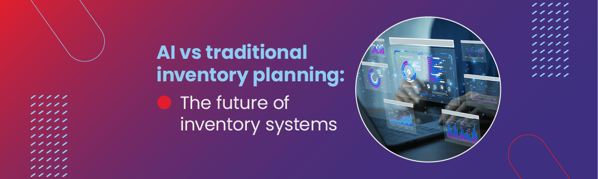 Traditional Inventory AI vs Traditional Inventory Planning | Netstock