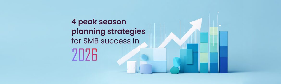 4 Peak Season Planning Strategies for SMBs in 2026